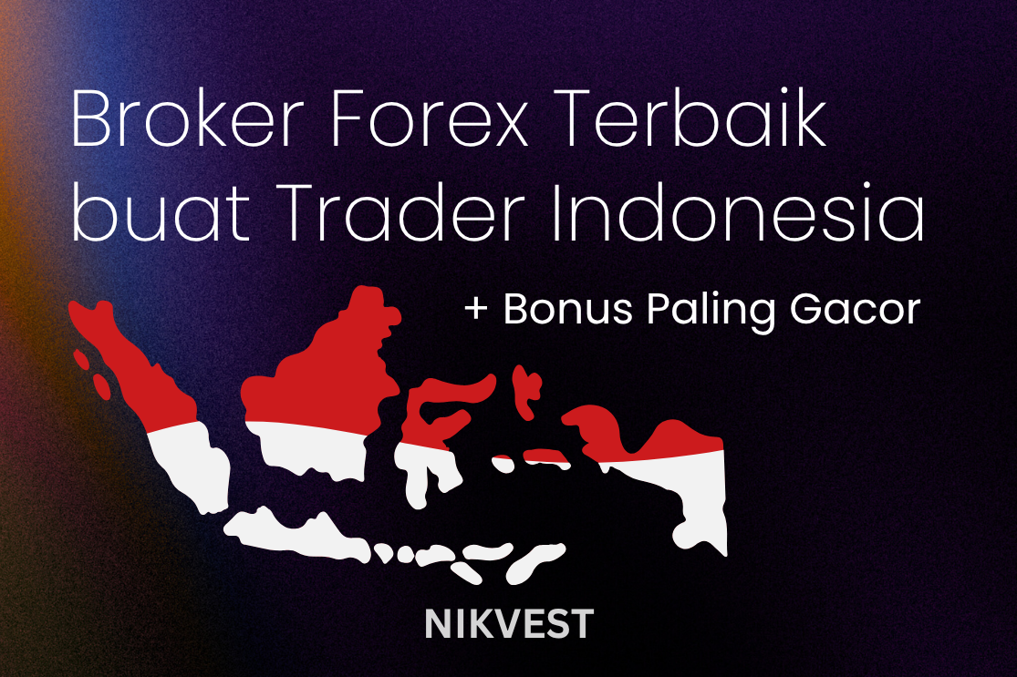 Broker Forex Terbaik buat Trader Indonesia + Bonus Paling Gacor
