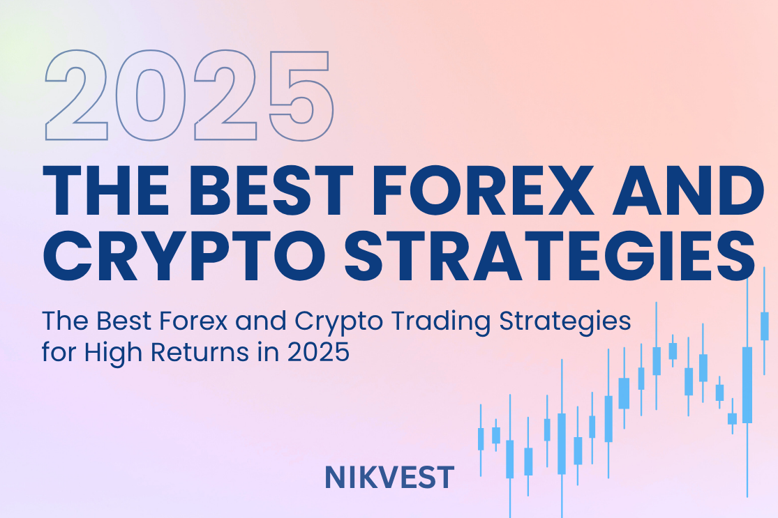 The Best Forex and Crypto Trading Strategies for High Returns in 2025