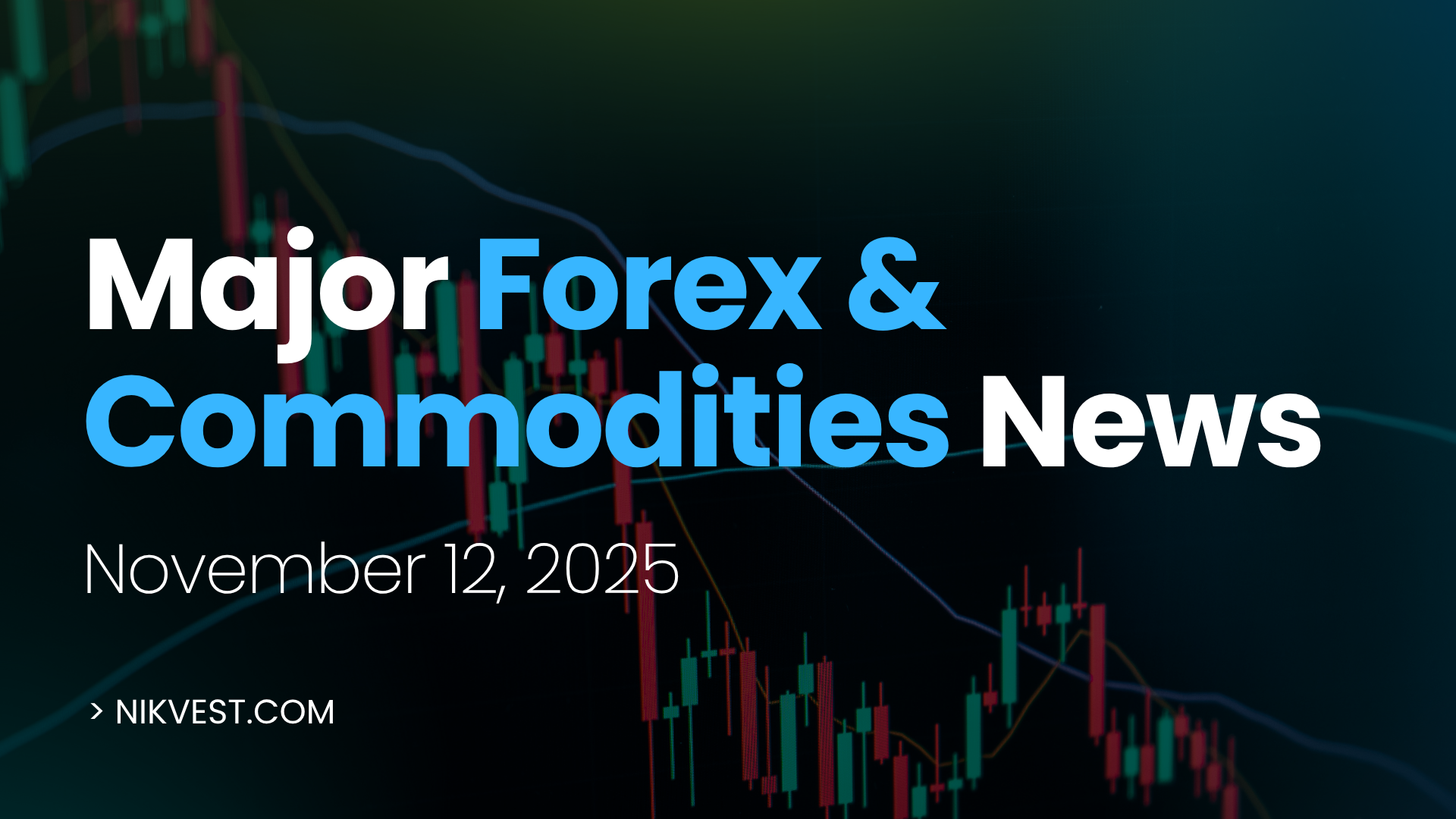 Major Forex & Commodities News | November 12 2025