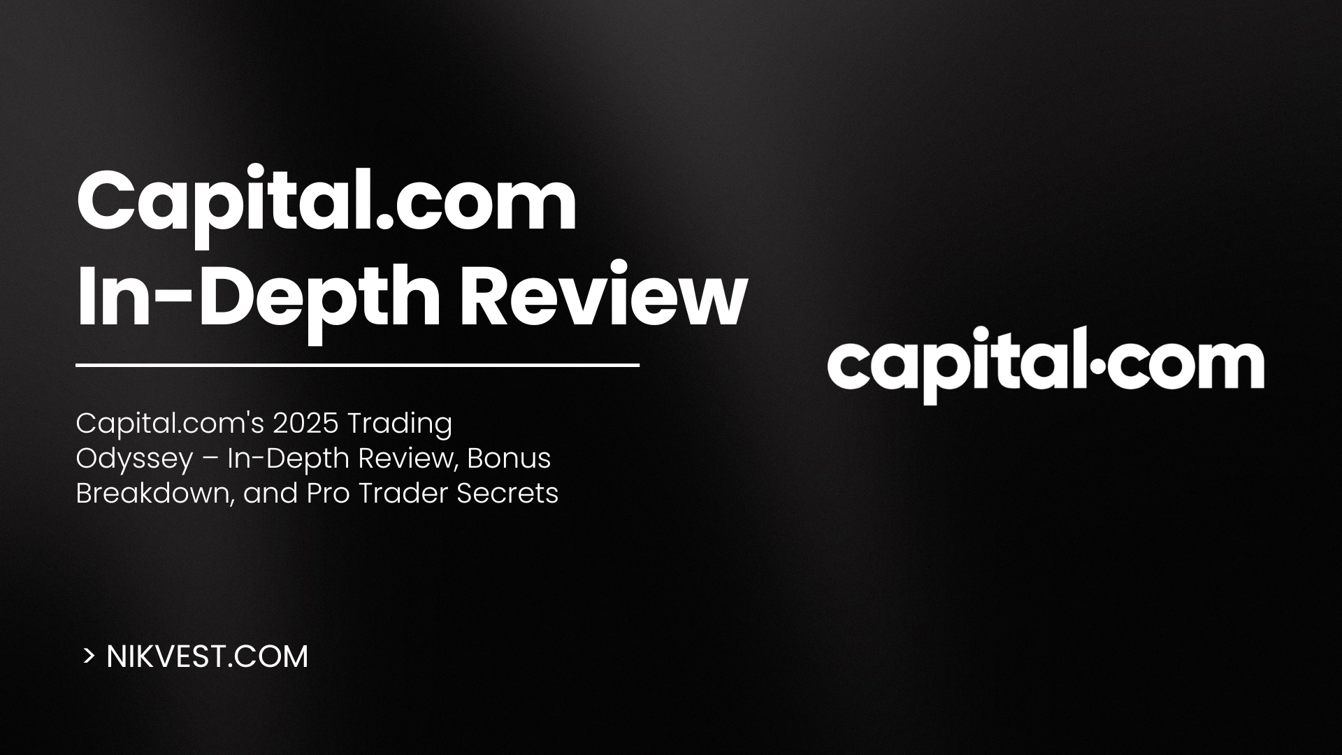 Capital.com's 2025 In-Depth Review, Bonus Breakdown, and Pro Trader Secrets