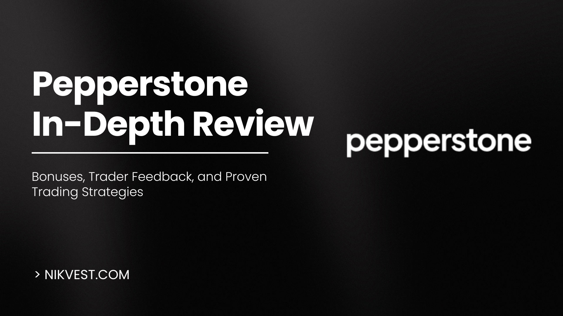 Pepperstone Forex Broker 2025 Review: Bonuses, Trader Feedback, and Proven Trading Strategies