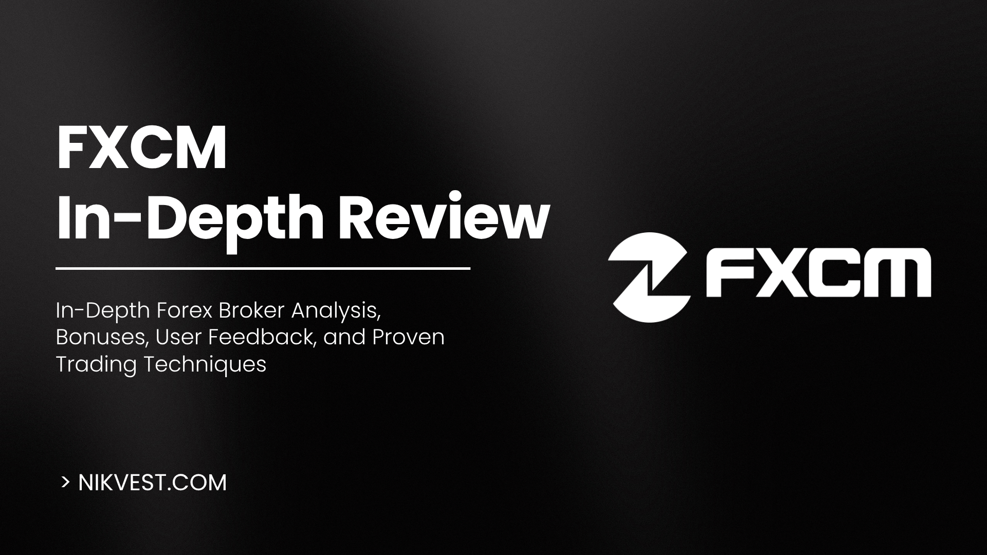 FXCM Review 2025: In-Depth Forex Broker Analysis, Bonuses, User Feedback, and Proven Trading Techniques