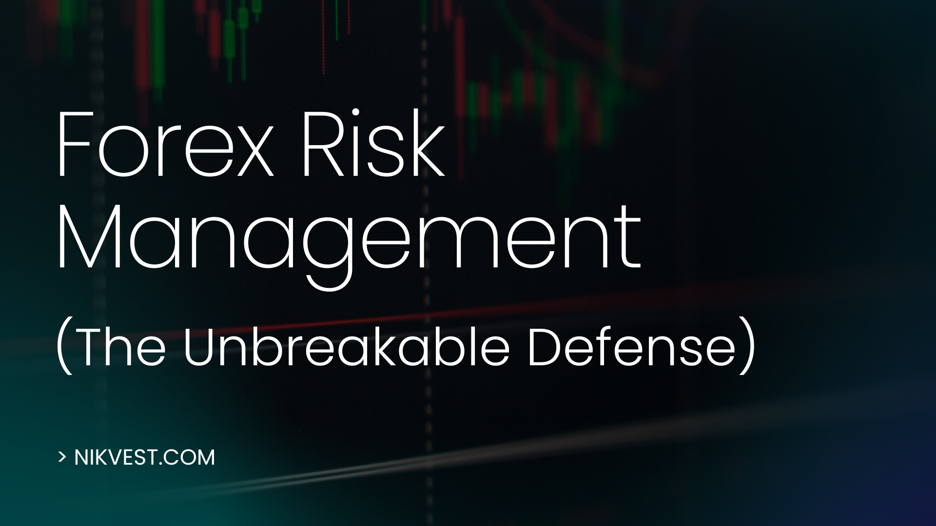 The Forex Fortress: Building Your Unbreakable Defense Against Market Chaos