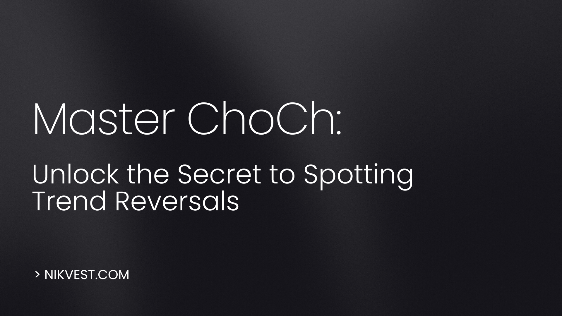 Master ChoCh: Unlock the Secret to Spotting Trend Reversals