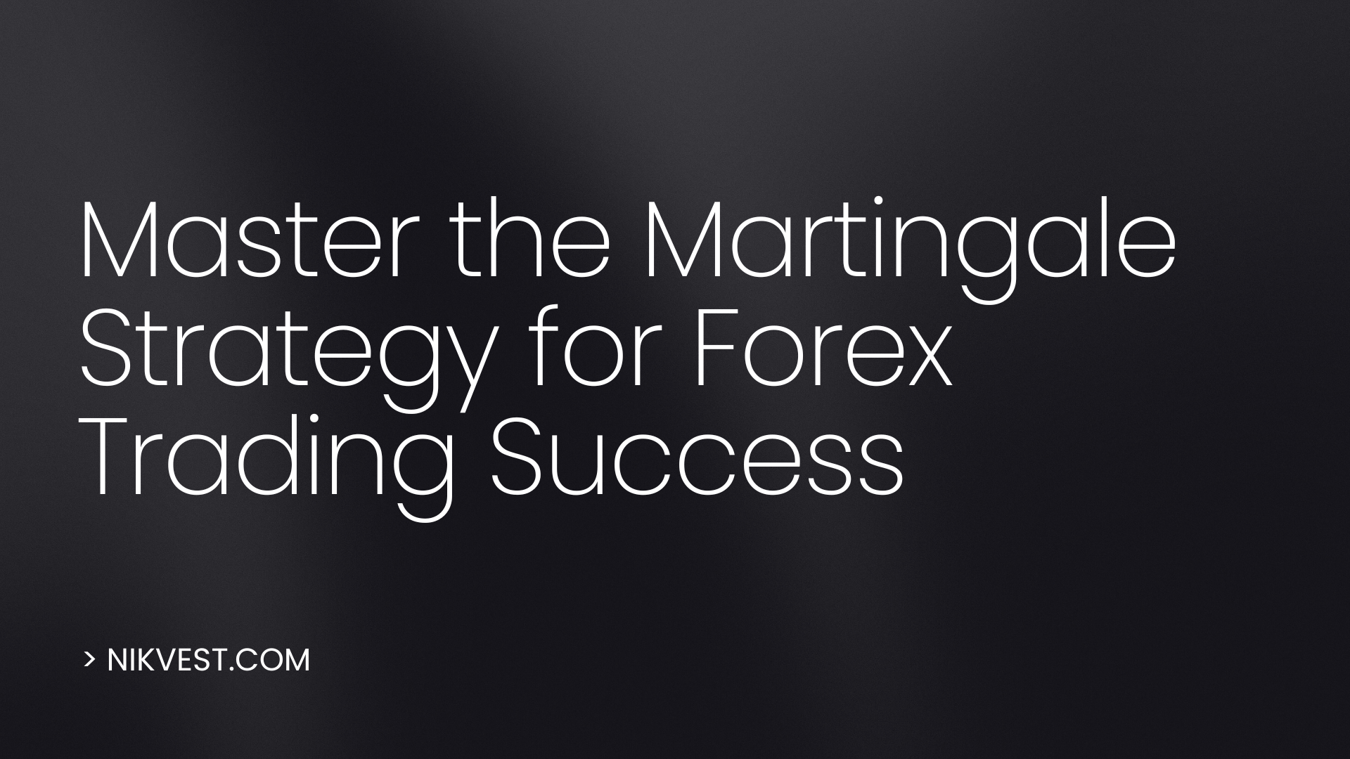 Master the Martingale Strategy for Forex Trading Success